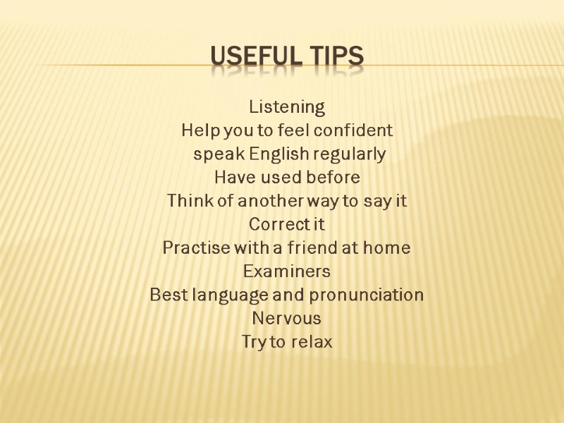 Useful Tips Listening Help you to feel confident  speak English regularly Have used